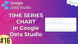 How to Create Time Series chart in Google Data Studio  - Google Data Studio (Part 16) | WsCube Tech