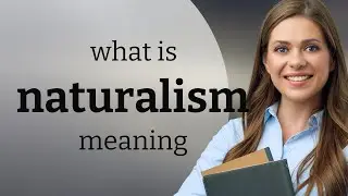 Naturalism | NATURALISM meaning