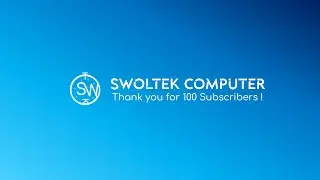 Thank you everyone for 100 subscribers | Swoltek Computer