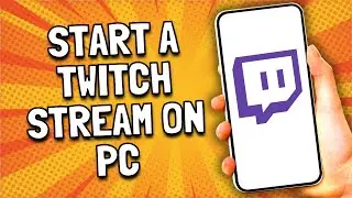 How To Start A Twitch Stream On PC - Easy!