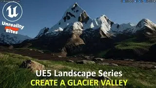 UE5 - Create a Glacier Valley Landscape (Beginner Friendly)