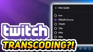 Twitch Transcoding Explained! (And How To Get Them)