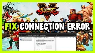 How to FIX Street Fighter 5 Connection / Server Error!