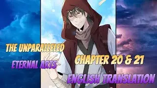 THE UNPARALLELED ETERNAL ARTS {CHAPTER 20 and 21} 