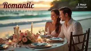1 Hour | Romantic Dinner Music | Soothing & Relaxing  - COPYRIGHT FREE