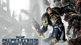 Warhammer 40,000: Space Marine/Русская озвучка Прохождение ᐅ 6