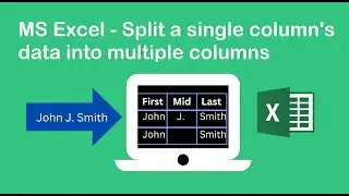 How to split Microsoft Excel data from 1 column into 2/3/multiple columns - Example: Full Names