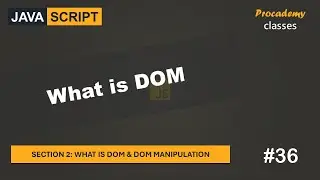 #36 What is DOM | What is DOM & DOM Manipulation | A Complete JavaScript Course