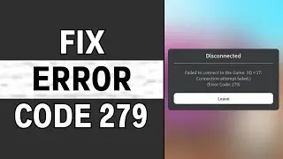 How To Fix Roblox Error Code 279 - Roblox Failed To Connect To Game ID 17