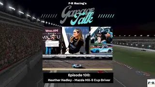 F-R Racing's Garage Talk - Mazda MX-5 Cup Driver Heather Hadley