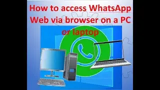 How to access WhatsApp Web via browser on a PC or laptop