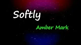 Amber Mark - Softly (Lyrics)