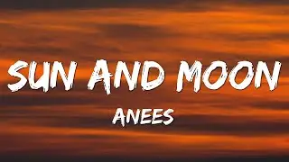 Anees - Sun and Moon (Lyrics)