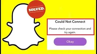 How to Fix Snapchat Could Not Connect Error