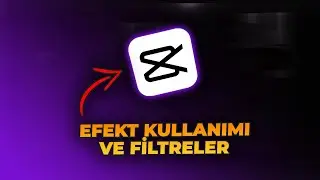 Capcut'ta Efektler ve Filtreler Nasıl Kullanılır? (Tüm Videoya Efekt Verme) | Capcut Dersleri