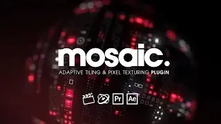 Mosaic for After Effects, Premiere Pro, Final Cut Pro and Motion