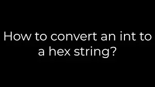 Python :How to convert an int to a hex string?(5solution)