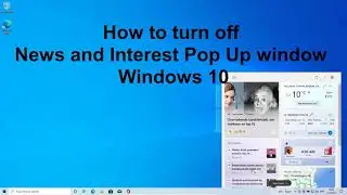 How to turn off News and Interests Pop Up window taskbar Windows 10