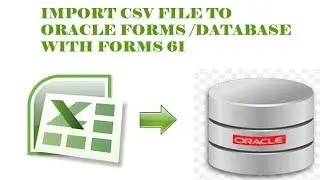 IMPORT CSV/Excel  data to ORACLE FORMS | DATABASE  WITH FORMS 6i