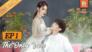 The Only You【INDO SUB】EP1 | Yue Zhengxi CEO Paling Menakutkan | MangoTV Indonesia