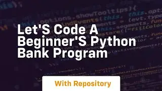 Let's code a beginner's python bank program