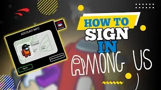 How to Sign in Among US (2024)