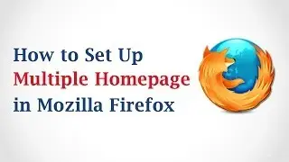 How to Set Up Multiple Home Pages in Mozilla Firefox