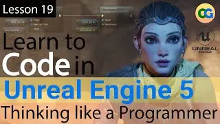 Learn to Code in UE5 - 19 - Thinking like a programmer