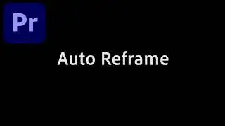 How to use Auto reframe in Premiere Pro CC Video