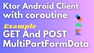 android ktor client with coroutine | android ktor client example | android ktor multipart form data