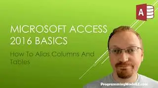 20. Learn Microsoft Access 2016 - How to Alias Columns and Tables In SQL Queries