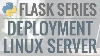 Python Flask Tutorial: Deploying Your Application (Option #1) - Deploy to a Linux Server