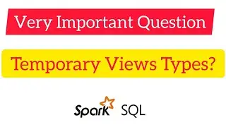 Spark SQL for Data Engineering 7 :  Spark SQL Views, Different types of views, Temporary views