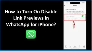 How to Turn On Disable Link Previews in WhatsApp for iPhone?