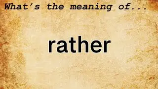 Rather Meaning | Definition of Rather