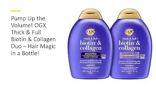 Pump Up the Volume! OGX Thick & Full Biotin & Collagen Duo – Hair Magic in a Bottle!