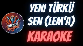 Yeni Türkü - Sen (Lem'a) (Karaoke)