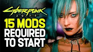 15 Mods REQUIRED When Modding Cyberpunk 2077