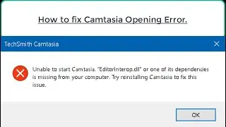 Solved - Unable to Start Camtasia. 