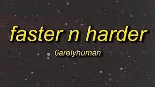 6arelyhuman - Faster N Harder (w/ asteria & kets4eki) Lyrics