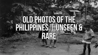 Old Photos Of The Philippines | Unseen & Rare