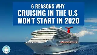 6 REASONS WHY CRUISING IN THE U.S. WONT START UNTIL 2021!