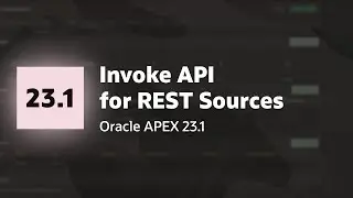 Invoke API for REST Sources in APEX 23.1!