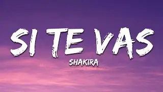 Shakira - Si Te Vas (Letra / Lyrics)