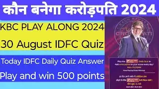 KBC 30 August 2024 IDFC Daily Quiz | KBC 16 Play Along 2024 | KBC IDFC Quiz Answer Win 500 Points