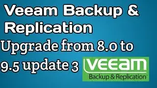 how to upgrade veeam backup from 8.0 to 9.5u3