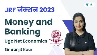 Money and Banking | UGC Net Economics | JRF जंक्शन 2023 | Simranjit Kaur