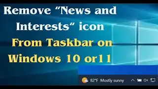 Disable the News and Interests Widget/Icon from the Taskbar on Windows 10 or 11