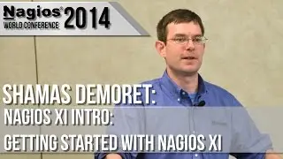 Shamas Demoret: Nagios XI Introduction: Getting Started with Nagios XI - Nagios Con 2014