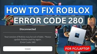 How To Fix Roblox Error Code 280 | Roblox Error Code 280 Windows 10/11 (2024)